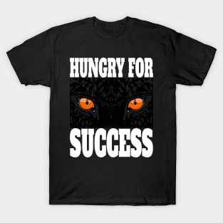 Stay Hungry for Successe T-Shirt